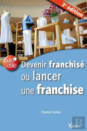 Devenir Franchise Ou Lancer Une Franchise 3e Edt