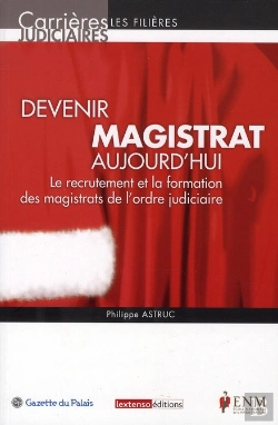 Bertrand.pt - Devenir Magistrat Aujourd'Hui ; Le Recrutement Et La Formation Des Magistrats De L'Ordre Judiciaire