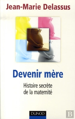 Bertrand.pt - Devenir Mère ; Histoire Secrète De La Maternité