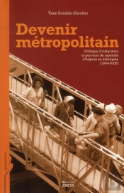 Devenir Métropolitain ; Politique D'Intégration Et Parcours De Rapatriés D'Algérie En Métropole (1954-2005)