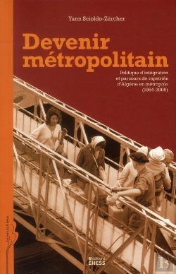 Bertrand.pt - Devenir Métropolitain ; Politique D'Intégration Et Parcours De Rapatriés D'Algérie En Métropole (1954-2005)