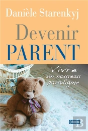 Devenir Parent ; Vivre Un Nouveau Paradigme