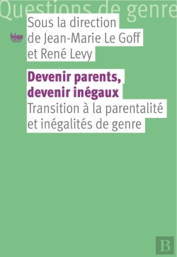 Bertrand.pt - Devenir Parents, Devenir Inégaux ; Transition À La Parentalité Et Inégalités De Genre