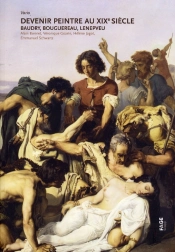 Devenir Peintre Au Xix Siècle ; Baudry, Bouguereau, Lenepveu