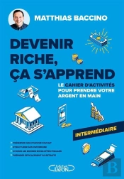 Devenir Riche, Ça S'Apprend : Le Cahier D'Activités Pour Prendre Votre Argent En Main ; Niveau Intermédiaire
