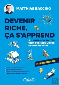 Bertrand.pt - Devenir Riche, Ça S'Apprend : Le Cahier D'Activités Pour Prendre Votre Argent En Main ; Niveau Intermédiaire