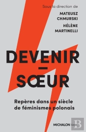 Devenir-Soeur : Repères Dans Un Siècle De Féminismes Polonais