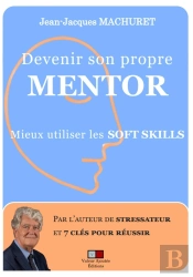 Devenir Son Propre Mentor : Mieux Utiliser Les Soft Skills