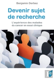 Devenir Sujet De Recherche : L'Experience Des Malades Du Cancer En Essai Clinique