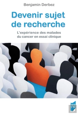 Bertrand.pt - Devenir Sujet De Recherche : L'Experience Des Malades Du Cancer En Essai Clinique