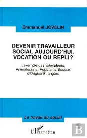 Devenir Travailleur Social Aujourd'Hui, Vocation Ou Repli ? L'Exemple Des Éducateurs, Animateurs Et Assistants Sociaux D'Origine Étrangère