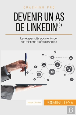 Bertrand.pt - Devenir Un As De Linkedin : Les Étapes-Clés Pour Renforcer Ses Relations Professionnelles