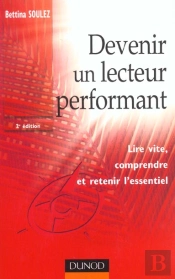 Devenir Un Lecteur Performant ; Lire Vite, Comprendre Et Retenir L'Essentiel ; 2e Edition