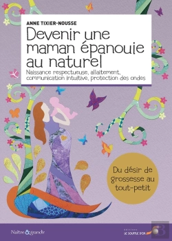 Bertrand.pt - Devenir Une Maman Épanouie Au Naturel ; Naissance Respectueuse, Allaitement, Communication Intuitive, Protection Des Ondes
