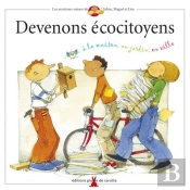 Devenons Écocitoyens ; À La Maison, Au Jardin, En Ville