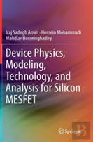 Device Physics, Modeling, Technology, And Analysis For Silicon Mesfet