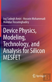 Device Physics, Modeling, Technology, And Analysis For Silicon Mesfet
