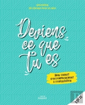 Deviens Ce Que Tu Es : Livre Jeune ; Mon Carnet D'Accompagnement À L'Orientation (Édition 2021)