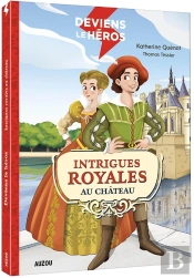 Deviens Le Héros : Deviens Le Héros ; Intrigues Royales Au Château
