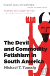 Devil & Commodity Fetishism In South Ame
