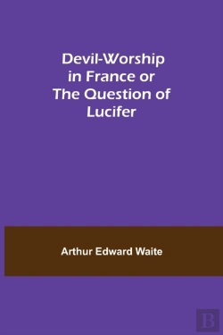 Bertrand.pt - Devil-Worship In France Or The Question Of Lucifer