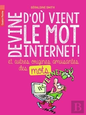 Devine D'Où Vient Le Mot Internet Et Autres Origines Amusantes Des Mots