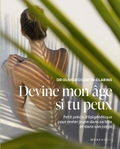 Devine Mon Âge Si Tu Peux : Petit Précis D'Épigénétique Pour Rester Jeune Dans Sa Tête Et Dans Son Corps