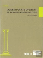 Deviner L'Enigme Du Sphinx  . La Trilogie De Beaumarchais