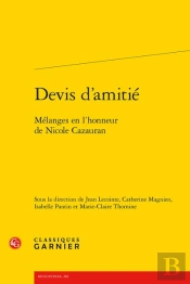 Devis D'Amitié : Mélanges En L'Honneur De Nicole Cazauran