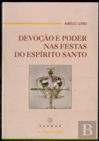 Devoção e Poder nas Festas do Espírito Santo