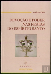 Devoção e Poder nas Festas do Espírito Santo