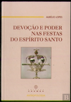 Bertrand.pt - Devoção e Poder nas Festas do Espírito Santo