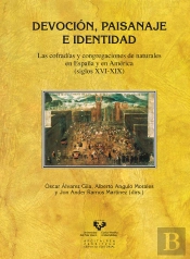 Devoción, Paisanaje E Identidad. Las Cofradías Y Congregaciones De Naturales En España Y En América