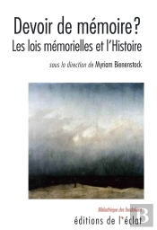 Devoir De Mémoire ? Les Lois Mémorielles Et L'Histoire