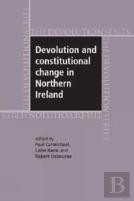 Devolution And Constitutional Change In Northern Ireland