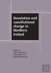 Devolution And Constitutional Change In Northern Ireland