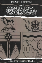 Devolution And Constitutional Development In The Canadian North