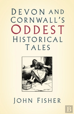 Bertrand.pt - Devon And Cornwall'S Oddest Historical Tales