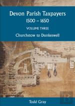 Devon Parish Taxpayers, 1500-1650: Volume Three