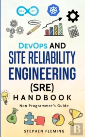 Devops And Site Reliability Engineering (Sre) Handbook