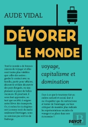 Dévorer Le Monde : Voyage, Capitalisme Et Domination