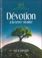 Devotion A La Terre Vivante - 365 Pratiques Vertes Pour Un Lien Sacre A La Terre