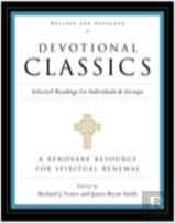 Devotional Classics: Selected Readings For Individuals And Groups