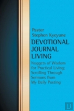 Bertrand.pt - Devotional Journal Living: Nuggets Of Wisdom For Practical Living; Scrolling Through Sermons From My Daily Posting