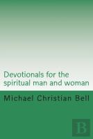 Devotionals For The Spiritual Man And Woman