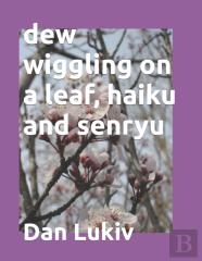 Dew Wiggling On A Leaf, Haiku And Senryu