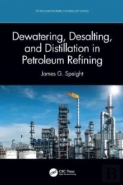 Dewatering, Desalting, And Distillation In Petroleum Refining