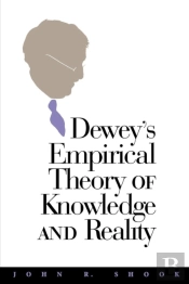 Dewey'S Empirical Theory Of Knowledge And Reality