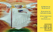 Dewi Sant: Saint David Patron Saint Of Wales
