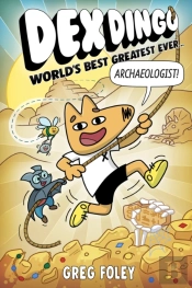 Dex Dingo: World'S Best Greatest Ever Archaeologist
